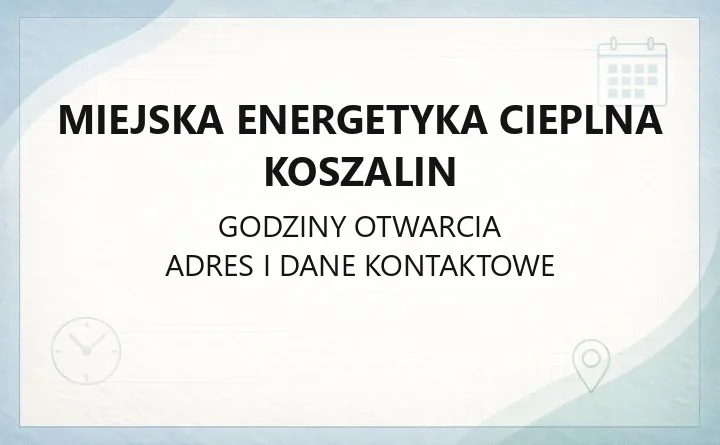 Miejska Energetyka Cieplna Koszalin - kontakt, awarie, przyłączenie do sieci