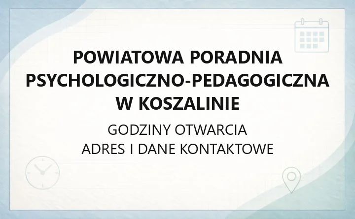 Powiatowa Poradnia Psychologiczno-Pedagogiczna w Koszalinie - kontakt, usługi, zapisy
